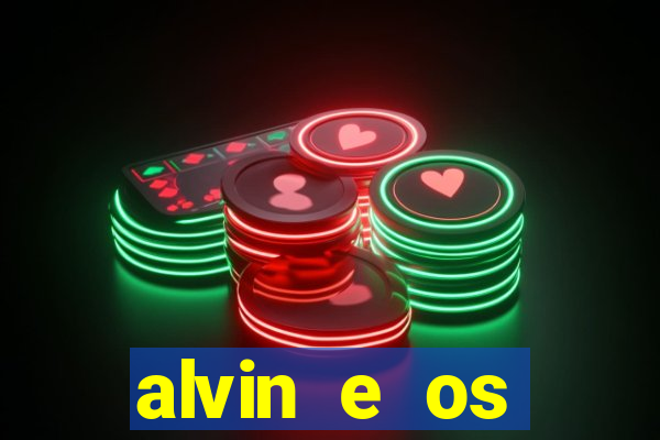 alvin e os esquilos 3 filme completo dublado