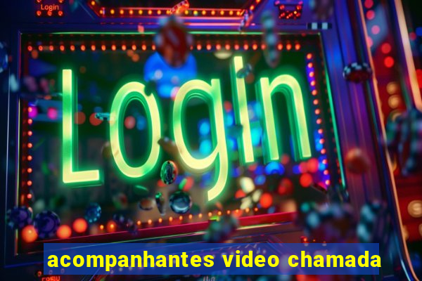 acompanhantes video chamada
