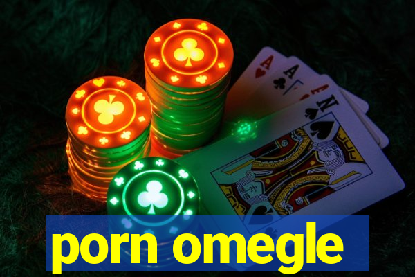porn omegle