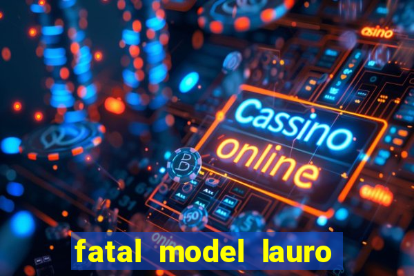 fatal model lauro de freitas