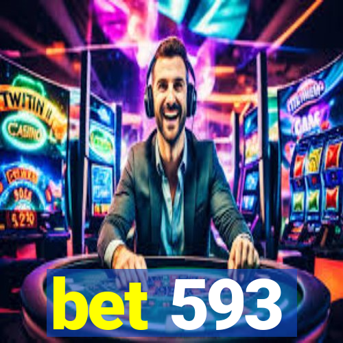 bet 593