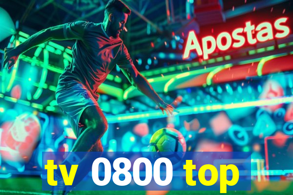 tv 0800 top
