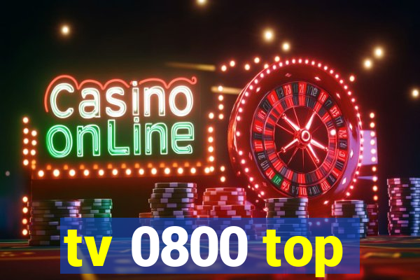 tv 0800 top