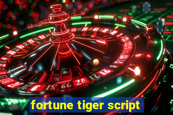 fortune tiger script