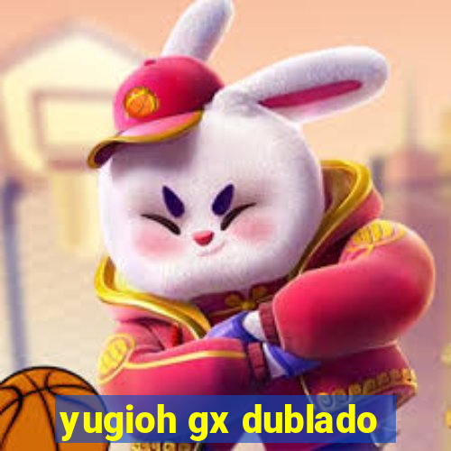 yugioh gx dublado