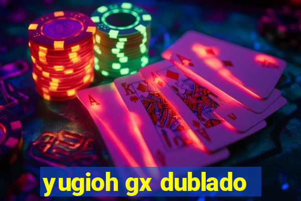 yugioh gx dublado