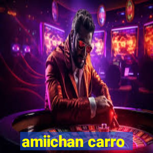amiichan carro