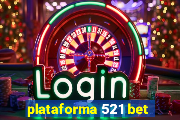 plataforma 521 bet