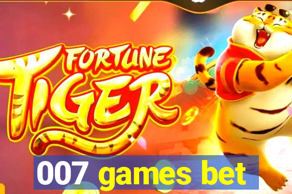 007 games bet