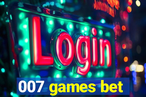 007 games bet