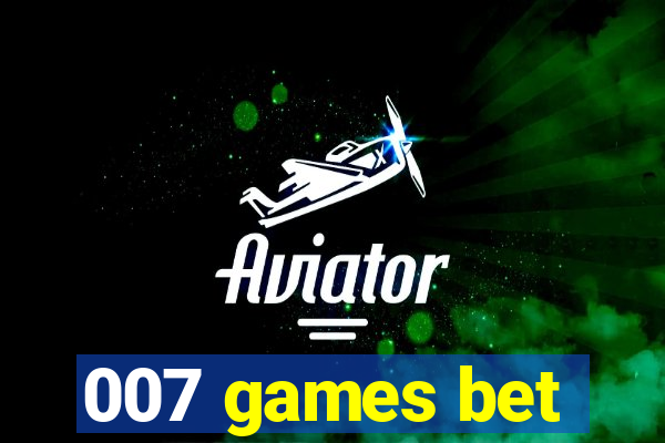 007 games bet