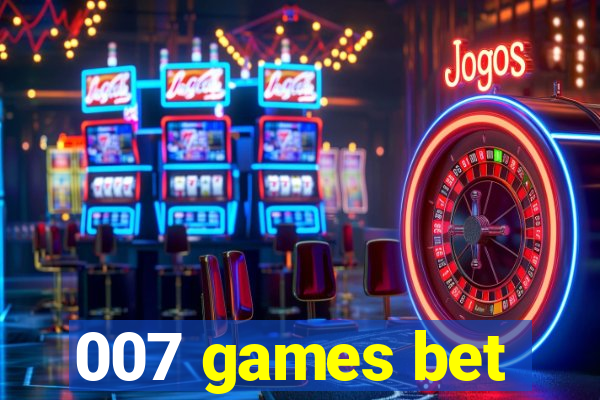 007 games bet