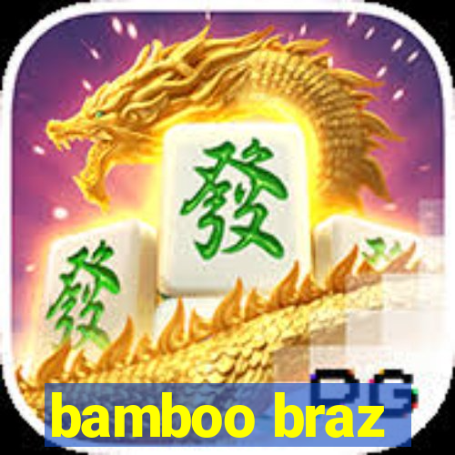 bamboo braz