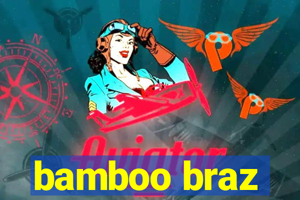 bamboo braz
