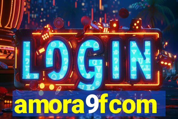 amora9fcom