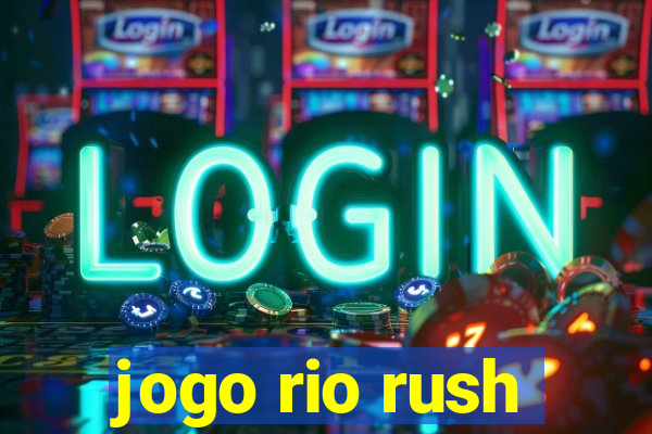 jogo rio rush
