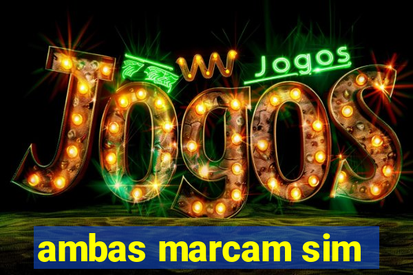 ambas marcam sim