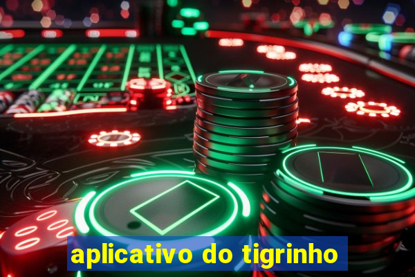 aplicativo do tigrinho