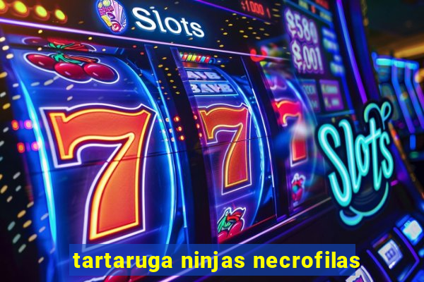 tartaruga ninjas necrofilas