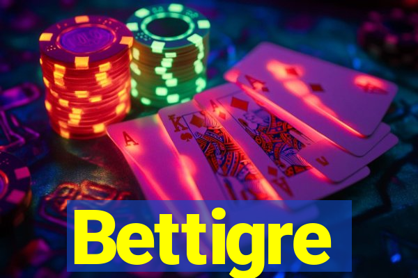 Bettigre
