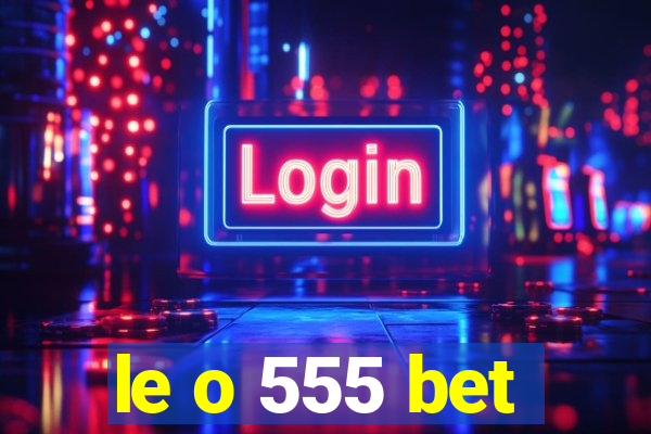 le o 555 bet