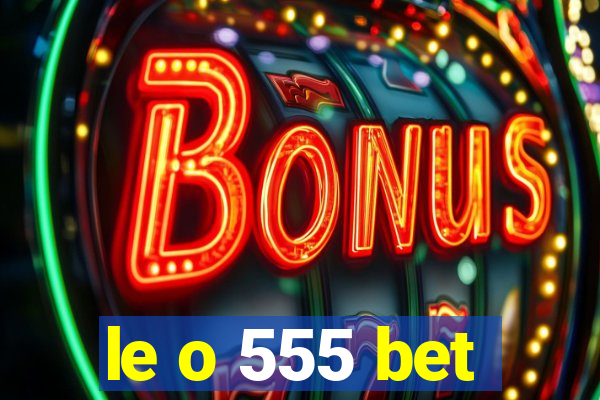 le o 555 bet