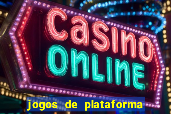 jogos de plataforma para ganhar dinheiro