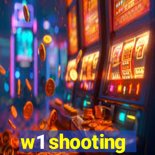 w1 shooting
