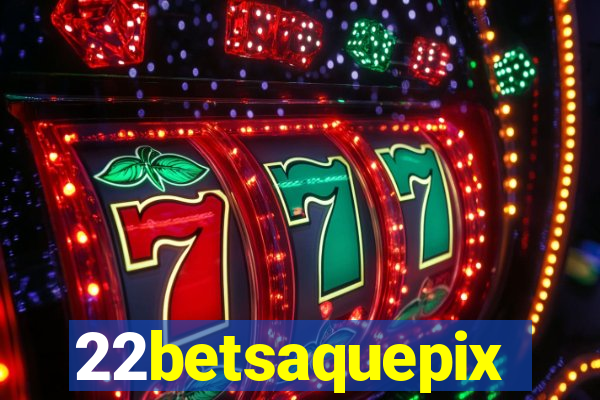 22betsaquepix