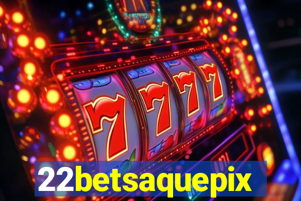22betsaquepix