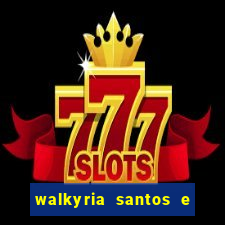walkyria santos e namorado vereador