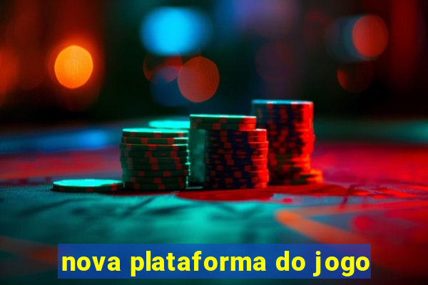 nova plataforma do jogo