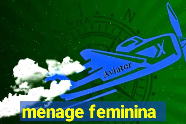 menage feminina