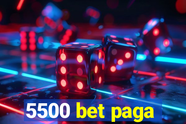 5500 bet paga