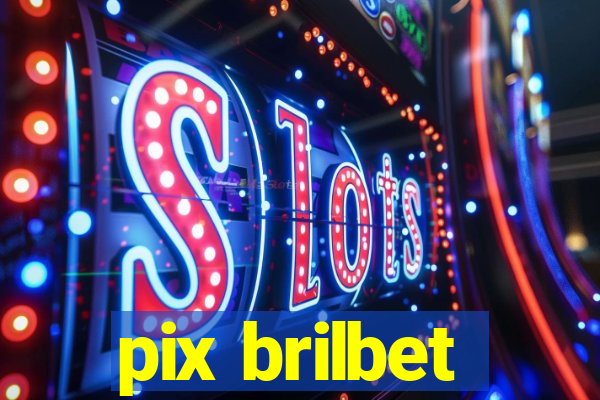 pix brilbet