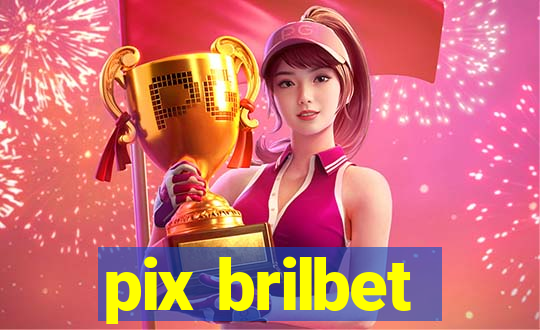 pix brilbet