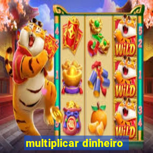 multiplicar dinheiro