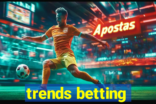 trends betting