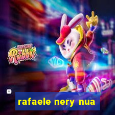 rafaele nery nua