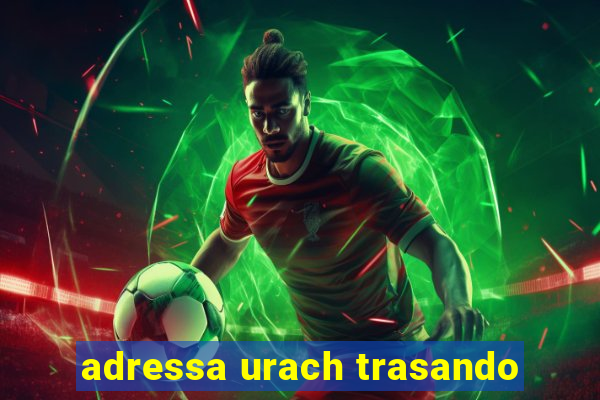 adressa urach trasando