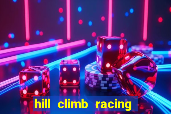 hill climb racing 2 dinheiro infinito