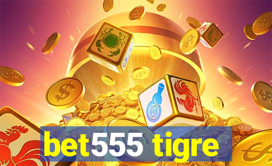 bet555 tigre