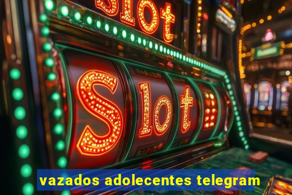 vazados adolecentes telegram