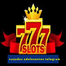 vazados adolecentes telegram