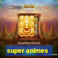 super animes