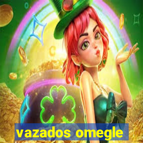 vazados omegle