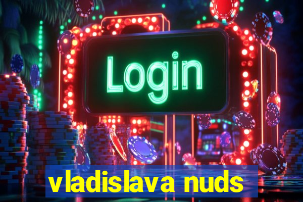 vladislava nuds