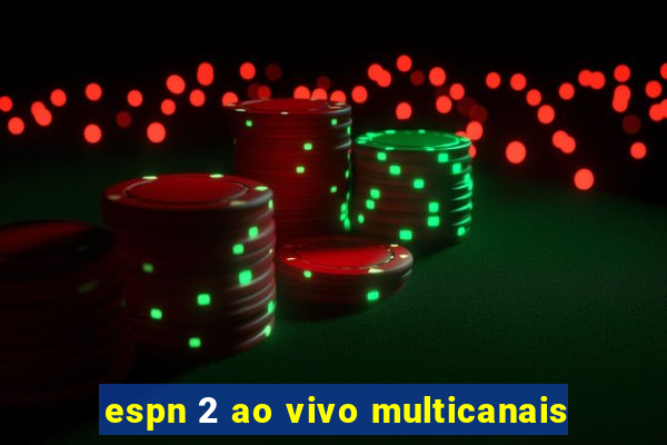 espn 2 ao vivo multicanais