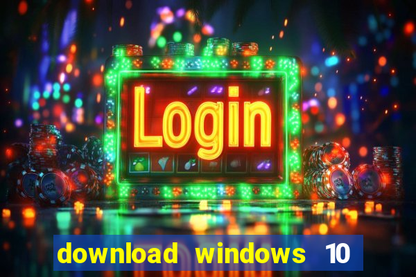 download windows 10 home iso 64 bit
