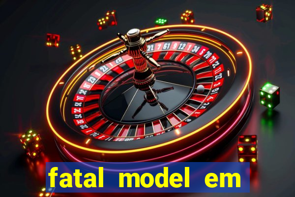 fatal model em eunapolis bahia